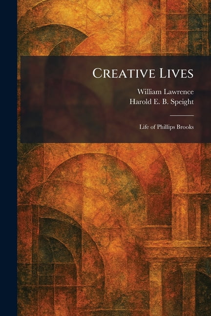 Creative Lives: Life of Phillips Brooks, (Paperback)