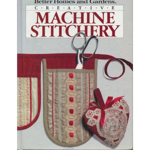 Pre-Owned Creative Machine Stitchery (Better Homes and Gardens), 9780696014352, 0696014351, Hardcover, First Edition edition