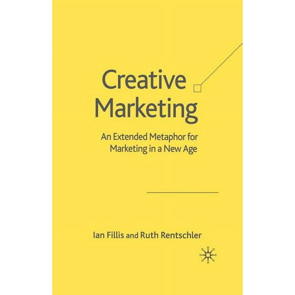 Creative Marketing: An Extended Metaphor for Marketing in a New Age, (Paperback)