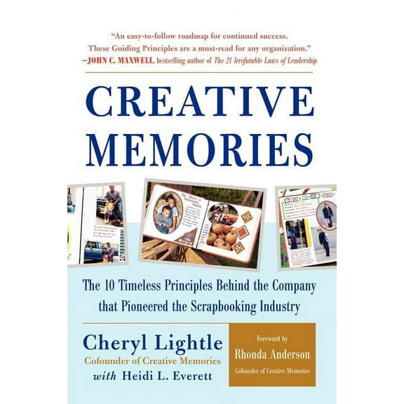 Creative Memories: The 10 Timeless Principles Behind the Company That Pioneered the Scrapbooking Industry, (Paperback)