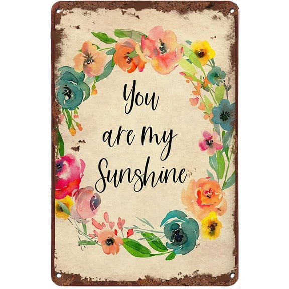 Creative Metal Tin Sign You are My Sunshine Floral Funny Tin Sign Summer Wall Decor Farmhouse Decor for Home Cafes Office Store Pubs Club Sign Gift Plaque Metal Tin 12 X 8 INCH CF-25