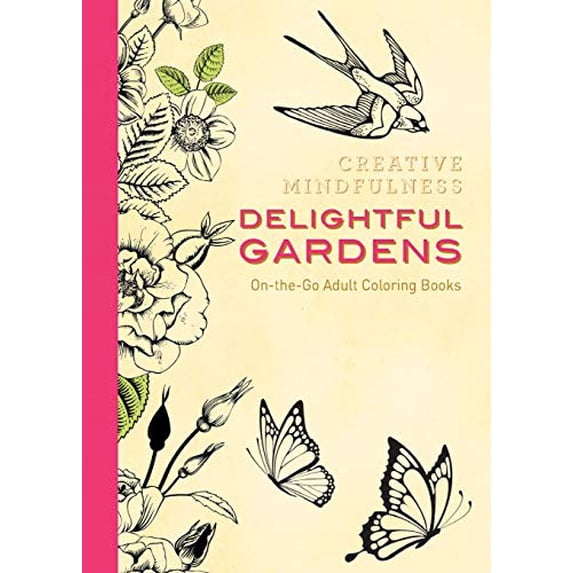 Pre-Owned Creative Mindfulness: Delightful Gardens: On-The-Go Adult Coloring Books (Paperback) 1944686053 9781944686055