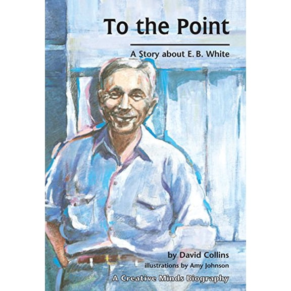 Pre-Owned To the Point: A Story about E. B. White (Creative Minds Biography (Paperback)) Paperback