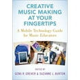 thumbnail image 1 of Creative Music Making at Your Fingertips: A Mobile Technology Guide for Music Educators, (Paperback), 1 of 1
