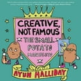 thumbnail image 1 of Creative, Not Famous: The Small Potato Manifesto, (Paperback), 1 of 1