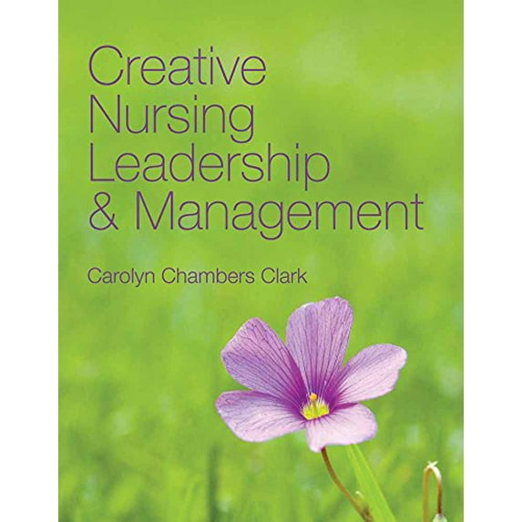 Pre-Owned Creative Nursing Leadership and Management (Paperback) 0763749761 9780763749767