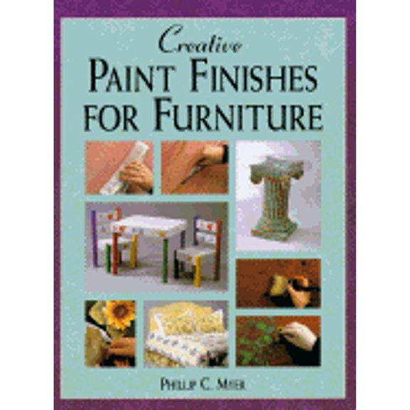 Pre-Owned Creative Paint Finishes for Furniture (Hardcover) 0891346368 9780891346364