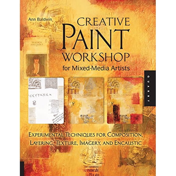 Pre-Owned Creative Paint Workshop for Mixed-Media Artists: Experimental Techniques for Composition, Layering, Texture, Imagery, and Encaustic (Paperback) 1592537472 9781592537471
