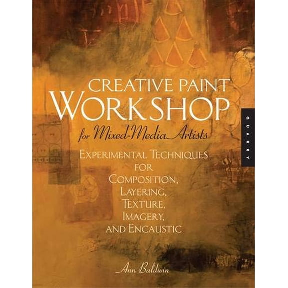 Pre-Owned Creative Paint Workshop for Mixed-Media Artists: Experimental Techniques for Composition, Layering, Texture, Imagery, and Encaustic (Unknown) 1592534562 9781592534562