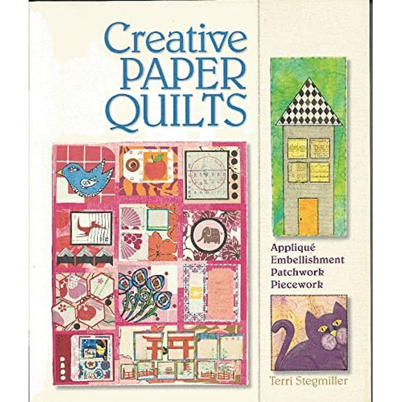 Pre-Owned Creative Paper Quilts: Applique, Embellishment, Patchwork, Piecework (Paperback) 1600593127 9781600593123