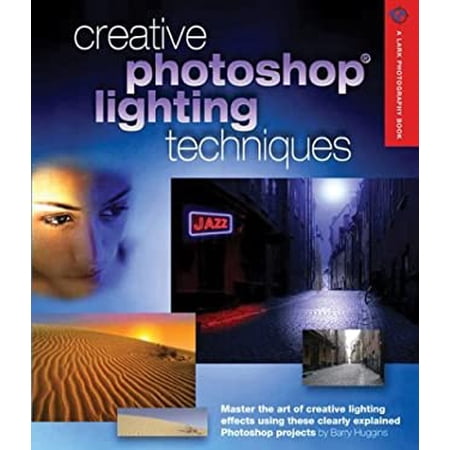 Pre-Owned Creative Photoshop Lighting Techniques (A Lark Photography Book) (Paperback) 1579905382 9781579905385