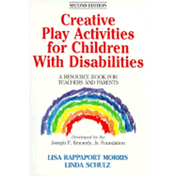 Creative Play Activities for Child W Disability Rsrce Bk Tch Prnt: A Resource Book for Teachers and (Paperback) by Lisa Rappaport-Morris, Linda Schultz