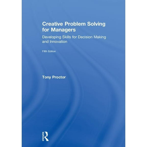 Creative Problem Solving for Managers: Developing Skills for Decision Making and Innovation, (Hardcover)