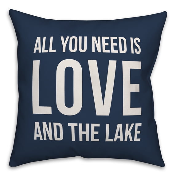 Creative Products All You Need is Love and the Lake Navy 16x16 Indoor / Outdoor Pillow