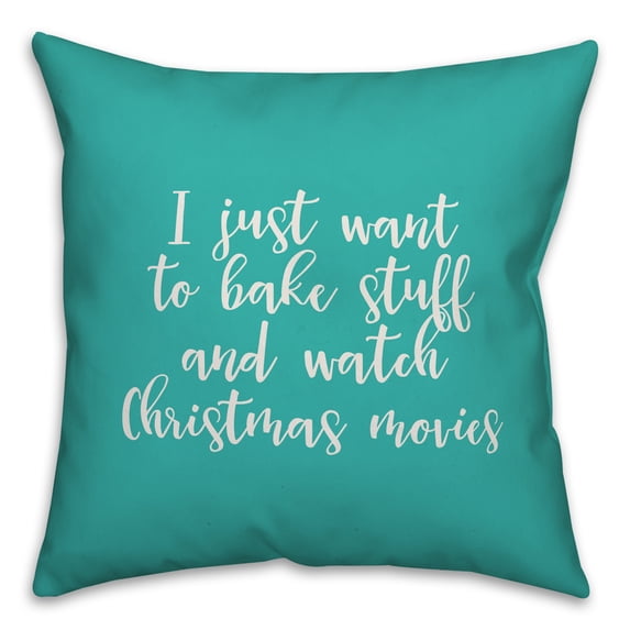 Creative Products Bake Stuff And Watch Christmas Movies in Teal 18x18 Spun Poly Pillow