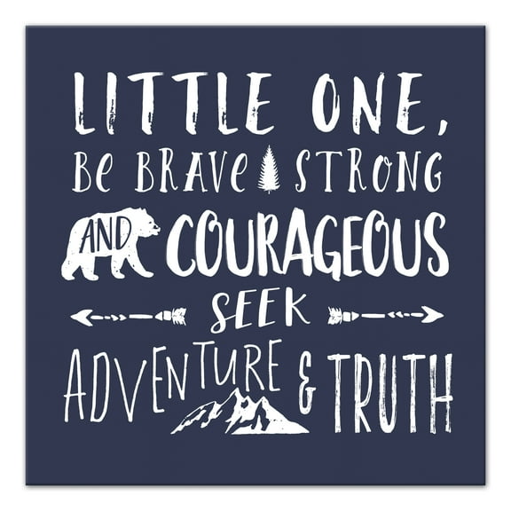 Creative Products Be Brave Strong And Courageous 16x16 Canvas Wall Art