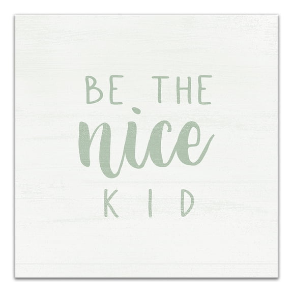 Creative Products Be The Nice Kid 24 x 24 Canvas Wall Art
