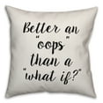thumbnail image 1 of Creative Products Better Oops Than What If 20x20 Spun Poly Pillow, 1 of 1