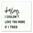 thumbnail image 1 of Creative Products Darling I Love You More 20x20 Canvas Wall Art, 1 of 5