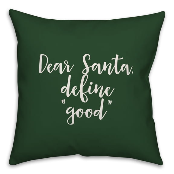 Creative Products Dear Santa, Define Good in Dark Green 18x18 Spun Poly Pillow