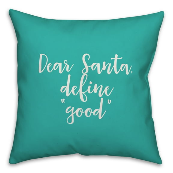 Creative Products Dear Santa, Define Good in Teal 18x18 Spun Poly Pillow