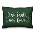 thumbnail image 1 of Creative Products Dear Santa, I Was Framed in Dark Green 14x20 Spun Poly Pillow, 1 of 2