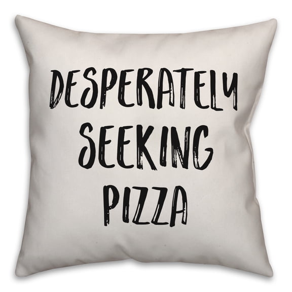 Creative Products Desperately Seeking Pizza 16x16 Spun Poly Pillow