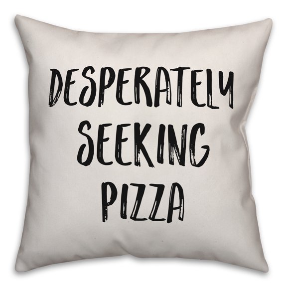 Creative Products Desperately Seeking Pizza 20x20 Spun Poly Pillow