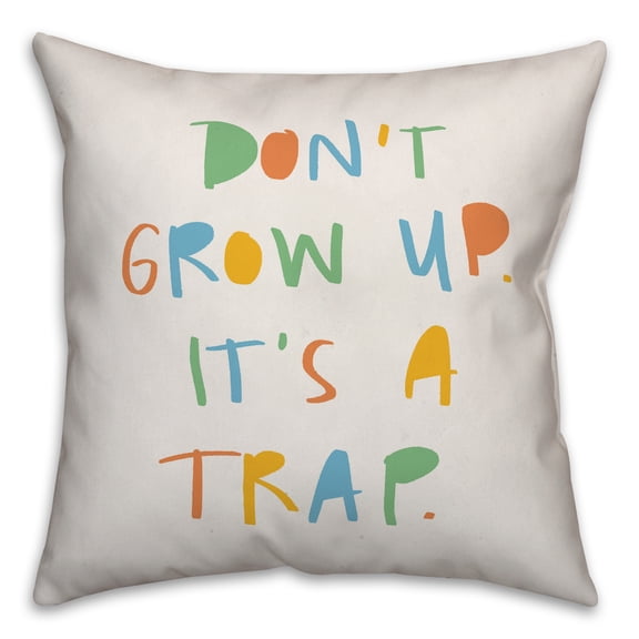 Creative Products Don't Grow Up It's A Trap 16x16 Spun Poly Pillow