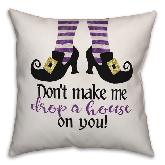 Creative Products Don't make me drop a house on you 18x18 Spun Poly Pillow