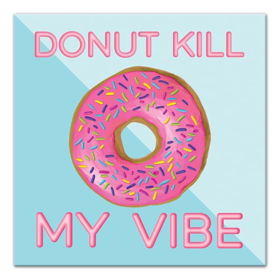 Creative Products Donut Kill My Vibe 12x12 Canvas Wall Art