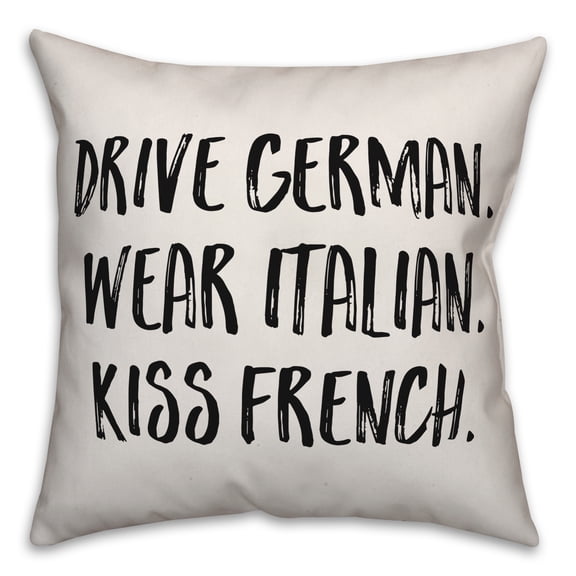 Creative Products Drive German. Wear Italian. Kiss French. 16x16 Spun Poly Pillow