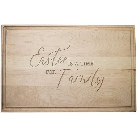 Creative Products Easter Is A Time For Family 17 x 11 Maple Cutting Board