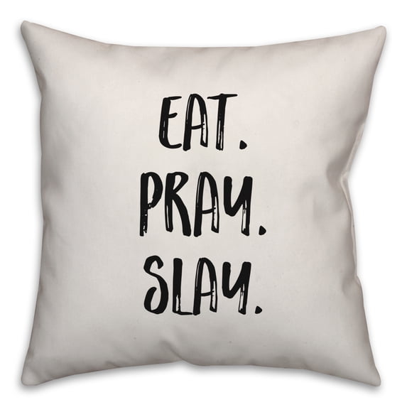 Creative Products Eat. Pray. Slay. 16x16 Spun Poly Pillow