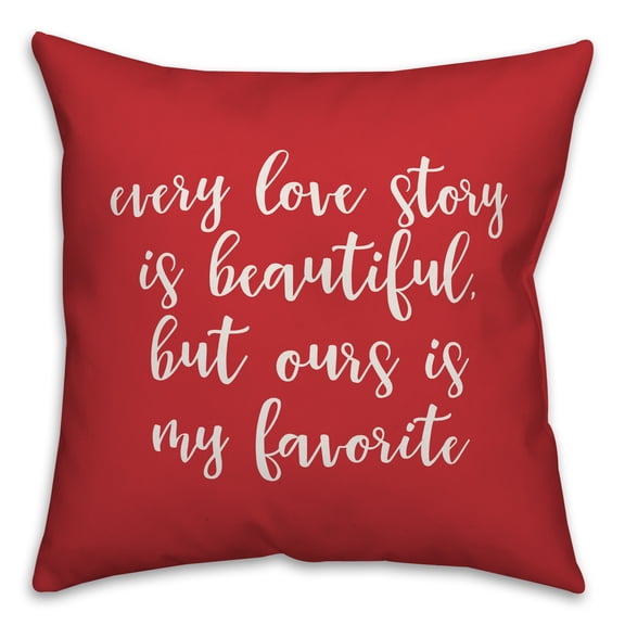 Creative Products Every Love Story Is Beautiful in White Text on Red 16x16 Spun Poly Pillow
