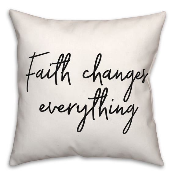 Creative Products Faith Changes Everything 18x18 Spun Poly Pillow