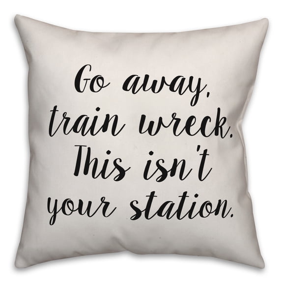 Creative Products Go Away Train Wreck 16x16 Spun Poly Pillow