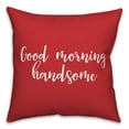 thumbnail image 1 of Creative Products Good Morning Handsome in White Text on Red 16x16 Spun Poly Pillow, 1 of 2
