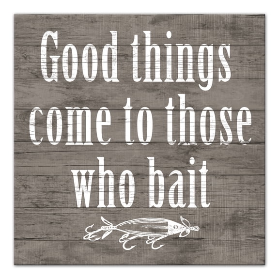 Creative Products Good Things Come To Those Who Bait 20 x 20 Canvas Wall Art