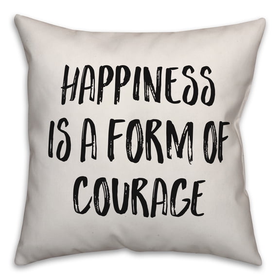 Creative Products Happiness Is A Form Of Courage 20x20 Spun Poly Pillow