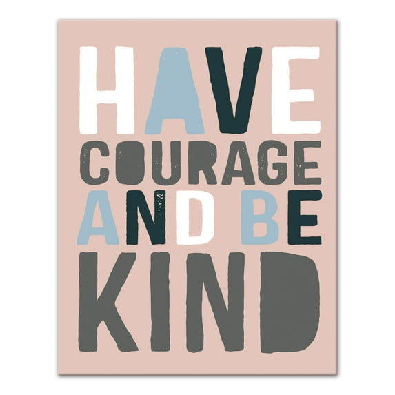 Creative Products Have Courage Be Kind 11x14 Canvas Wall Art