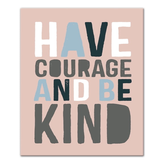 Creative Products Have Courage Be Kind 20x24 Canvas Wall Art