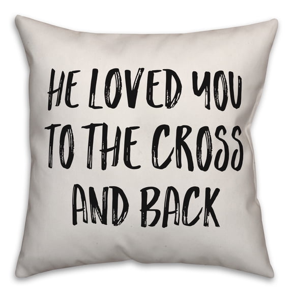 Creative Products He Loved You To The Cross And Back 20x20 Spun Poly Pillow