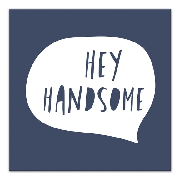 Creative Products Hey Handsome Speech Bubble 20x20 Canvas Wall Art