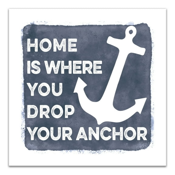 Creative Products Home Is Where You Drop Your Anchor 20 x 20 Canvas Wall Art