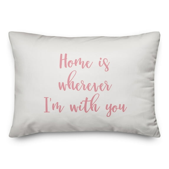 Creative Products Home Is Wherever I'm With You in Pink Text on White 14x20 Spun Poly Pillow