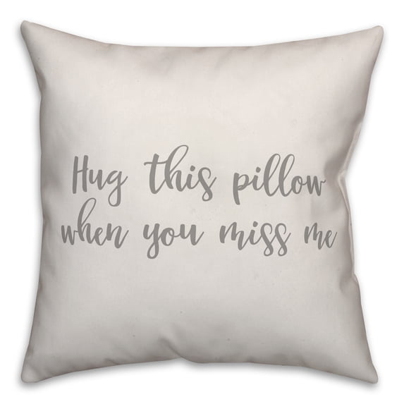 Creative Products Hug This Pillow When You Miss Me 16x16 Spun Poly Pillow
