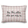 thumbnail image 1 of Creative Products Hug This Pillow When You Miss Me in Black Text on Pink Plaid 14x20 Spun Poly Pillow, 1 of 1
