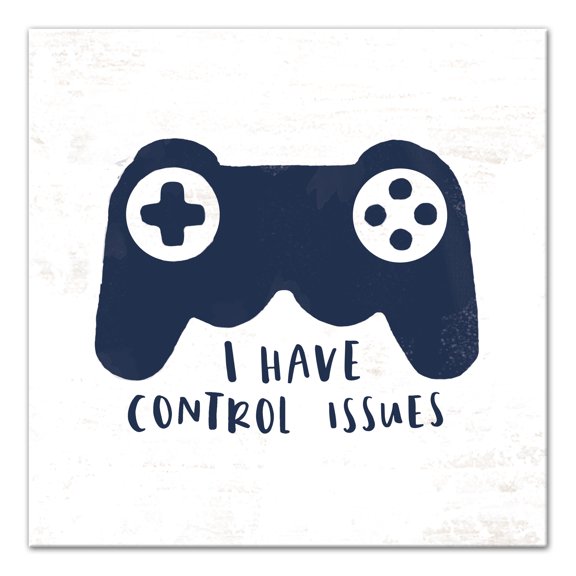 Creative Products I Have Control Issues  24x24 Canvas Wall Art