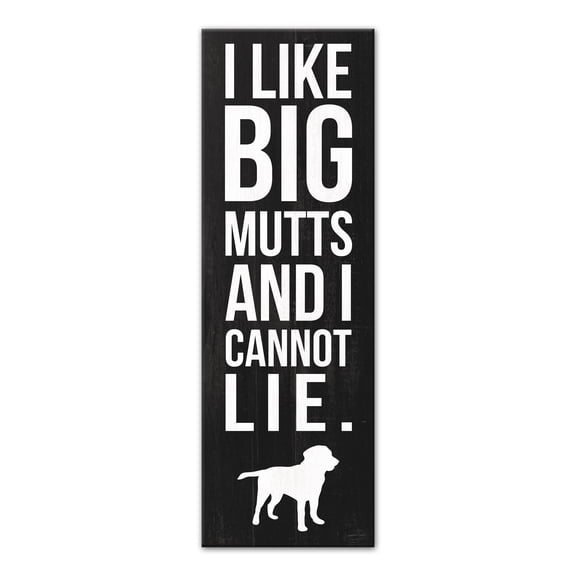 Creative Products I Like Big Mutts And I Cannot Lie 12x36 Canvas Wall Art
